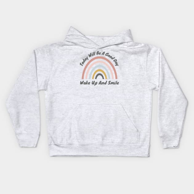 Today Will Be A Good Day, Wake Up And Smile. Retro Typography Motivational and Inspirational Quote Kids Hoodie by That Cheeky Tee